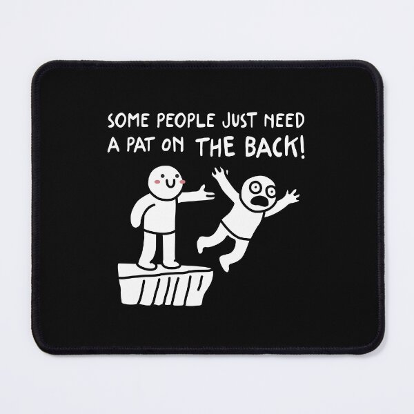 Item preview, Some People Just Need a Pat on the Back designed and sold by NQArtist.