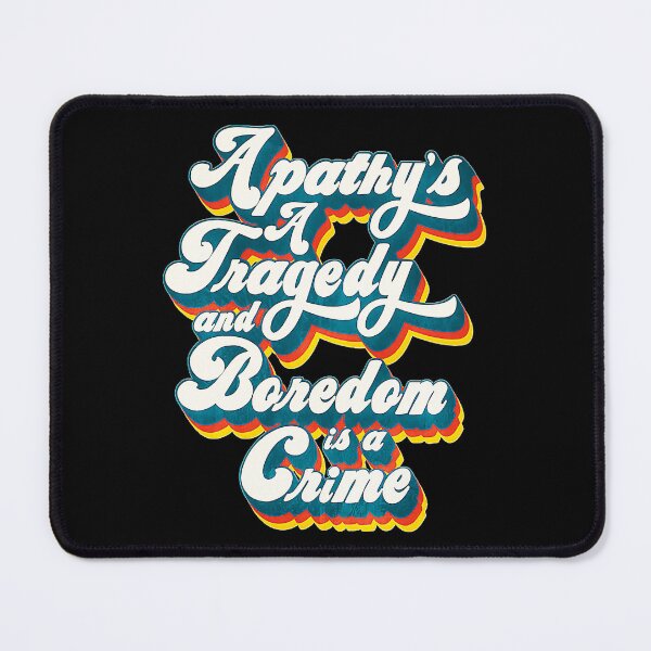 Item preview, Apathy's A Tragedy And Boredom Is A Crime designed and sold by Haunteddd325.