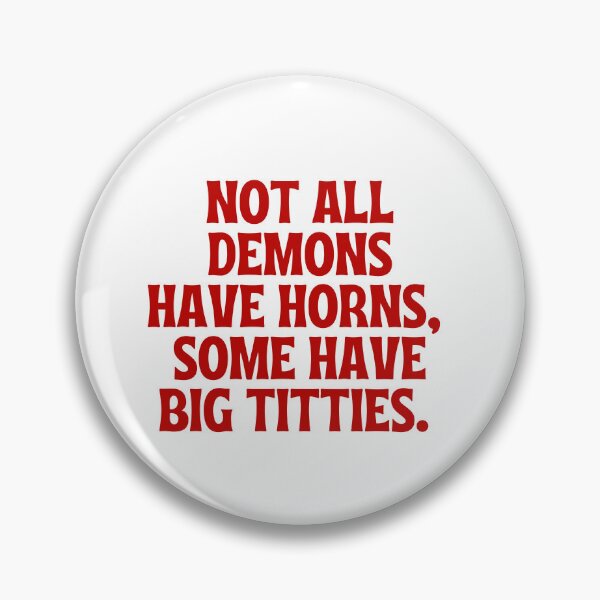 Item preview, Not All Demons Have Horns Some Have Big Titties designed and sold by simonestanley.