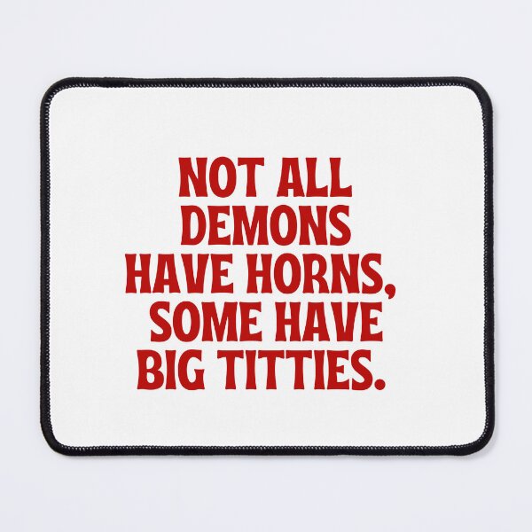 Item preview, Not All Demons Have Horns Some Have Big Titties designed and sold by simonestanley.