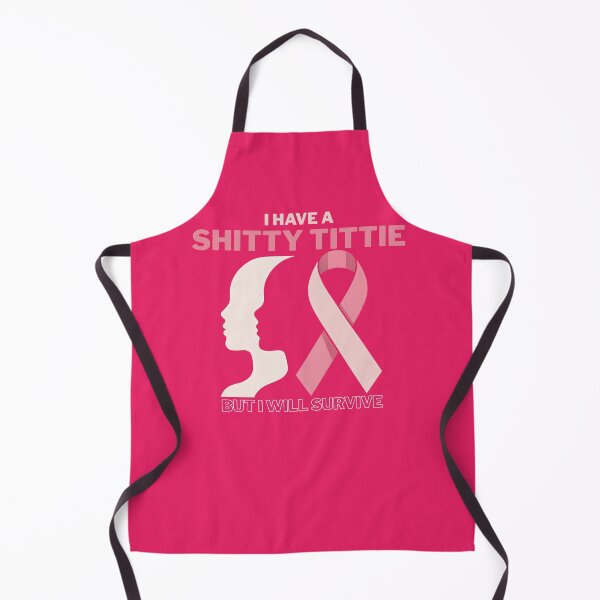 Item preview, I Have A Shitty Tittie But I Will Survive designed and sold by Millsoft.