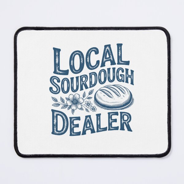 Item preview, Support Your Local Sourdough Dealer designed and sold by lonaarts8.