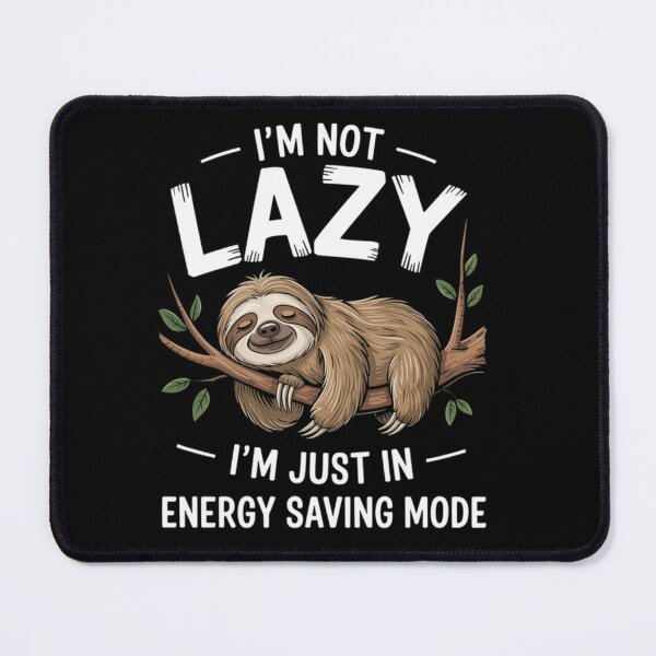 Item preview, I'M Not Lazy I'M Just In Energy Saving Mode  designed and sold by SlogariArt.
