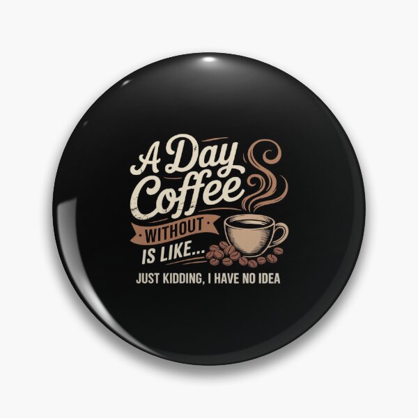 Item preview, A Day Without Coffee Is Like - Coffee Lover Caffeine Lover designed and sold by RayArmstrong.