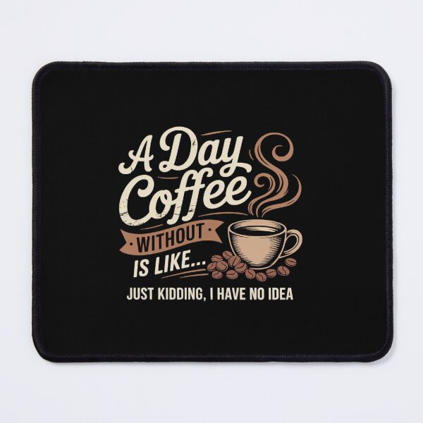 Item preview, A Day Without Coffee Is Like - Coffee Lover Caffeine Lover designed and sold by RayArmstrong.