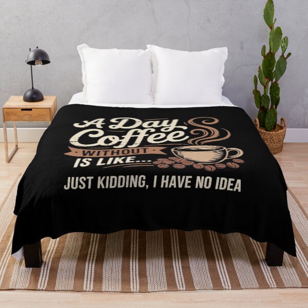 Item preview, A Day Without Coffee Is Like - Coffee Lover Caffeine Lover designed and sold by RayArmstrong.