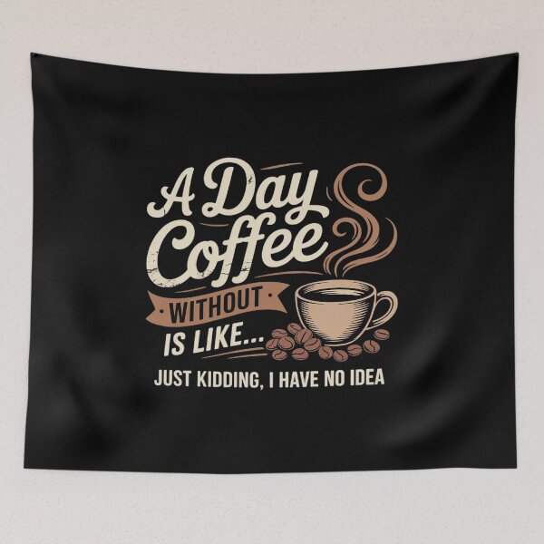 Item preview, A Day Without Coffee Is Like - Coffee Lover Caffeine Lover designed and sold by RayArmstrong.