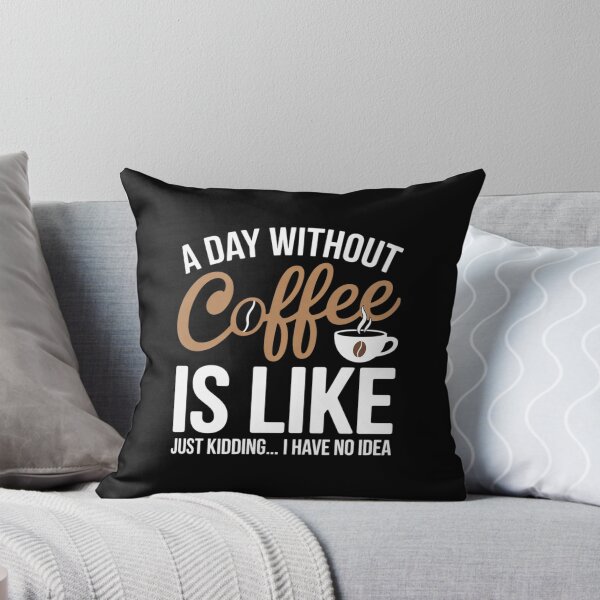 Item preview, A Day Without Coffee Is Like - Funny Coffee Lover Caffeine designed and sold by FranzFriesen.