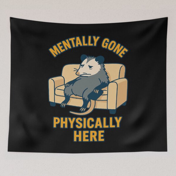 Item preview, Mentally Gone Physically Here Funny Possum designed and sold by LuminOrb.