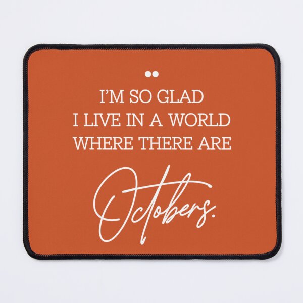 Item preview, I’m So Glad I Live in a World Where There Are Octobers – Cozy Fall Quote. designed and sold by SaraSumi.