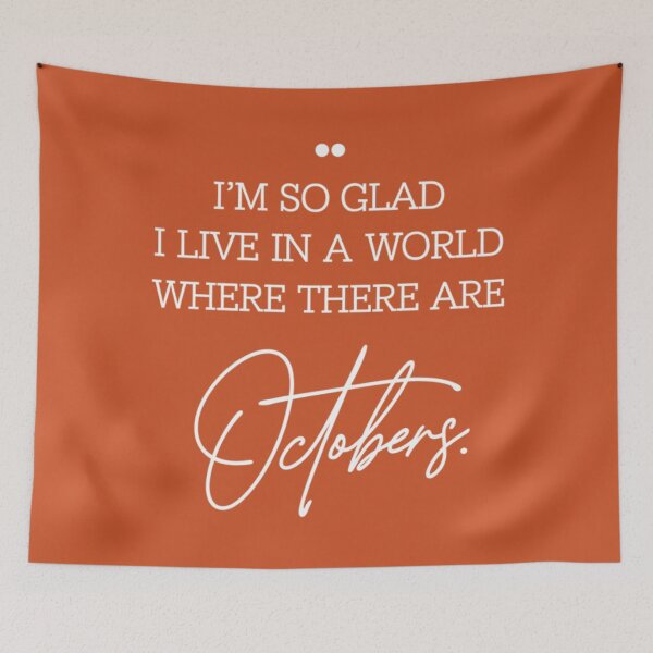 Item preview, I’m So Glad I Live in a World Where There Are Octobers – Cozy Fall Quote. designed and sold by SaraSumi.