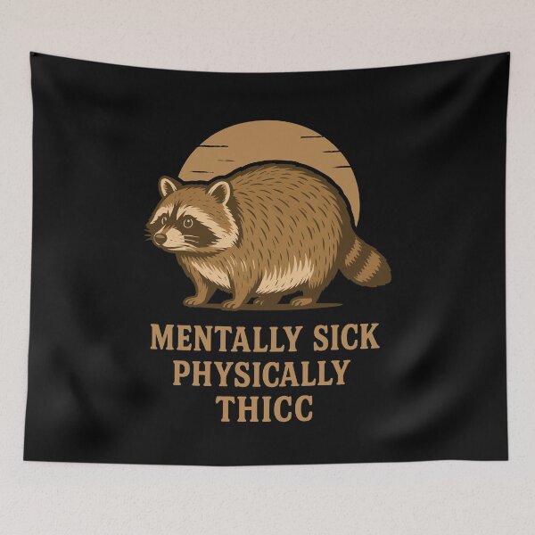 Item preview, Mentally Sick Physically Thicc Raccoon Humor Quote designed and sold by LuminOrb.