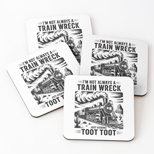 Item preview, I'M Not Always A Train Wreck Just Kidding Toot  designed and sold by Patricsselin.