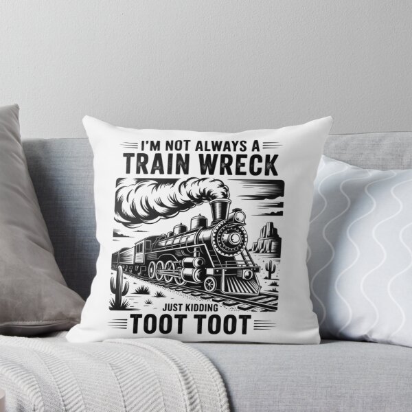 Item preview, I'M Not Always A Train Wreck Just Kidding Toot  designed and sold by Patricsselin.