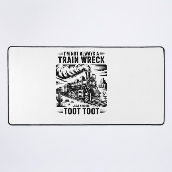 Item preview, I'M Not Always A Train Wreck Just Kidding Toot designed and sold by Patricsselin.