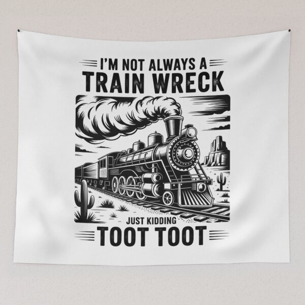 Item preview, I'M Not Always A Train Wreck Just Kidding Toot  designed and sold by Patricsselin.