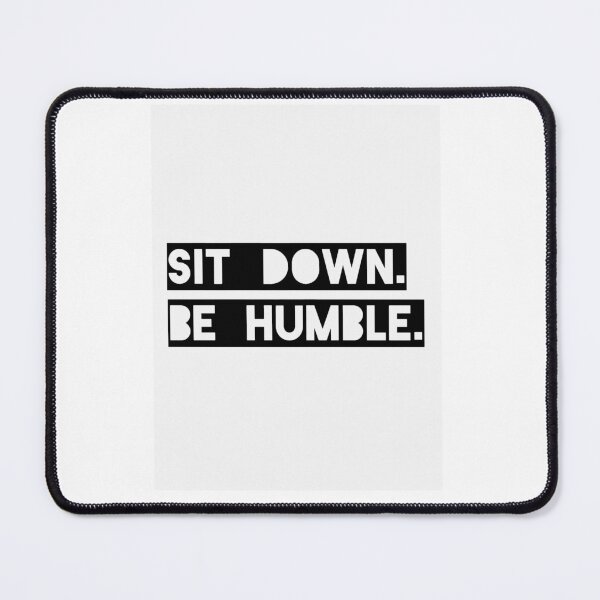 Item preview, Sit Down. Be Humble. Kendrick Lamar Lyric  designed and sold by Karsonlly.