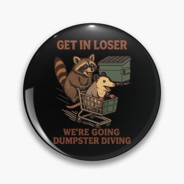 Item preview, Get In Loser Dumpster Diving raccoon Humor designed and sold by LuminOrb.