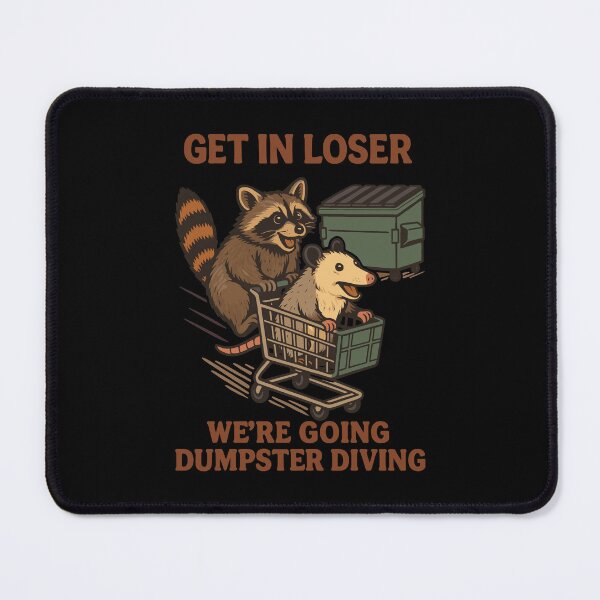 Item preview, Get In Loser Dumpster Diving raccoon Humor designed and sold by LuminOrb.