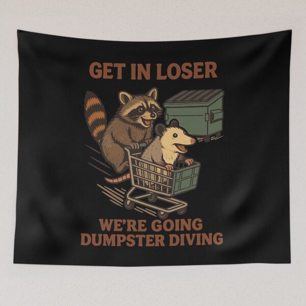Item preview, Get In Loser Dumpster Diving raccoon Humor designed and sold by LuminOrb.
