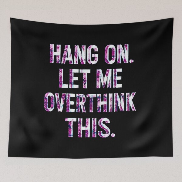Item preview, Hang On Let Me Overthink This #1 designed and sold by creativerooney.