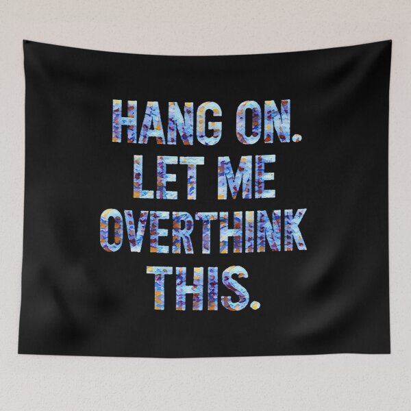 Item preview, Hang On Let Me Overthink This #2 designed and sold by creativerooney.