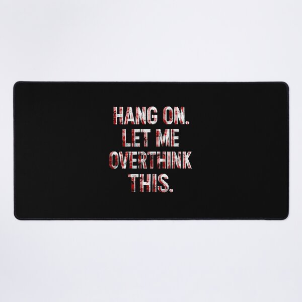Item preview, Hang On Let Me Overthink This #3 designed and sold by creativerooney.