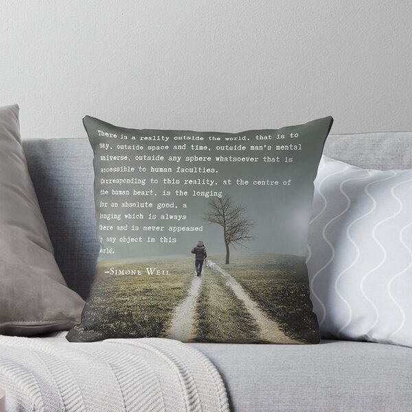 Item preview, Simone Weil quote: There is a reality outside the world, that is to say, outside space and time, outside man's mental universe,  designed and sold by artbleed.