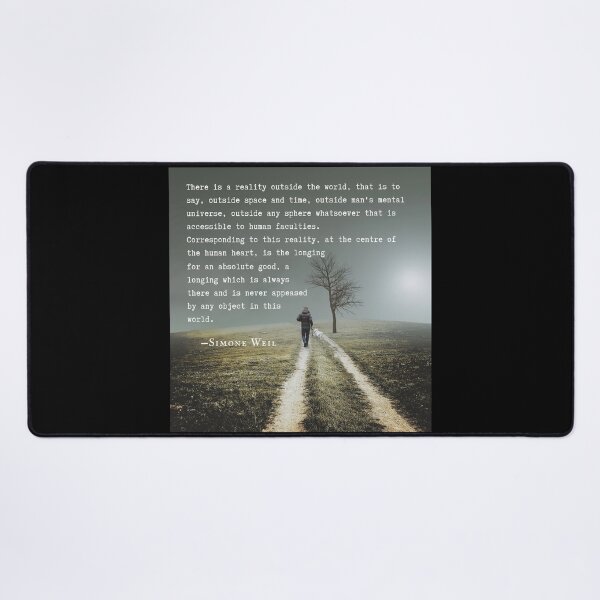 Item preview, Simone Weil quote: There is a reality outside the world, that is to say, outside space and time, outside man's mental universe, designed and sold by artbleed.