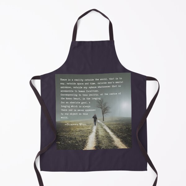 Item preview, Simone Weil quote: There is a reality outside the world, that is to say, outside space and time, outside man's mental universe,  designed and sold by artbleed.