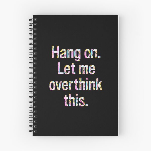 Item preview, Hang On Let Me Overthink This #5 designed and sold by creativerooney.