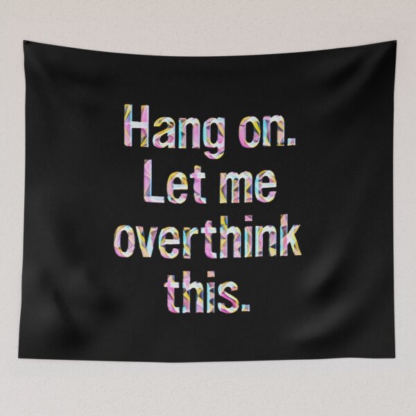 Item preview, Hang On Let Me Overthink This #5 designed and sold by creativerooney.