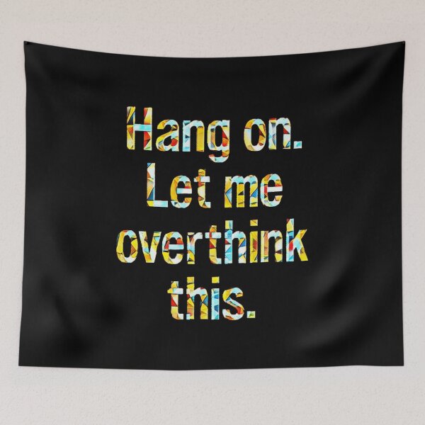 Item preview, Hang On Let Me Overthink This #8 designed and sold by creativerooney.