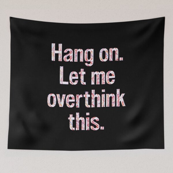 Item preview, Hang On Let Me Overthink This #10 designed and sold by creativerooney.