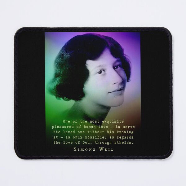 Item preview, imone Weil quote: One of the most exquisite pleasures of human love...is only possible, as regards the love of God, through atheism. designed and sold by artbleed.