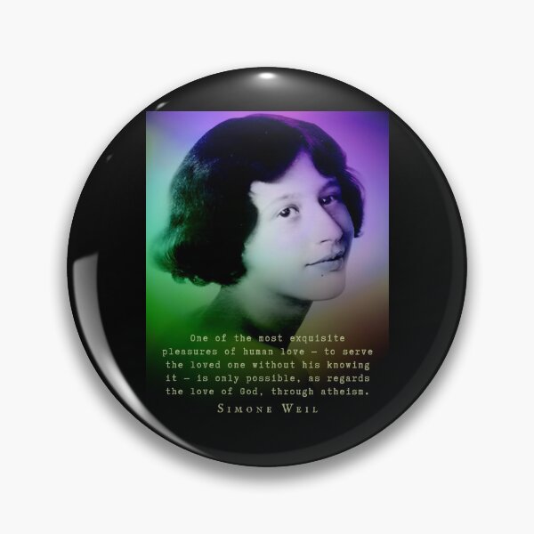 Item preview, imone Weil quote: One of the most exquisite pleasures of human love...is only possible, as regards the love of God, through atheism. designed and sold by artbleed.