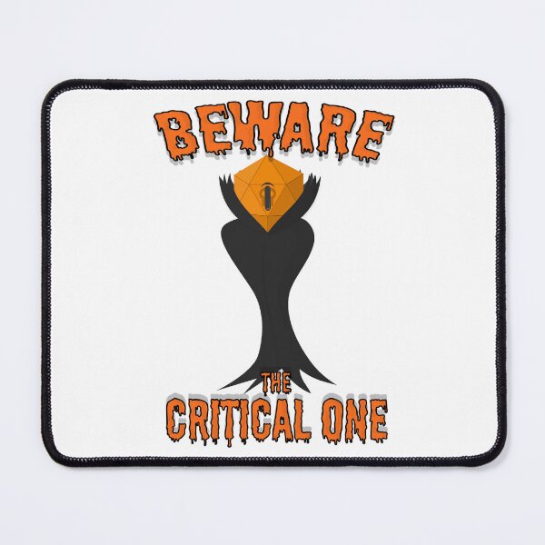 Item preview, Beware the Critical One ( Dungeons and Dragons / DnD Inspired ) designed and sold by Red Jacket Technologies.