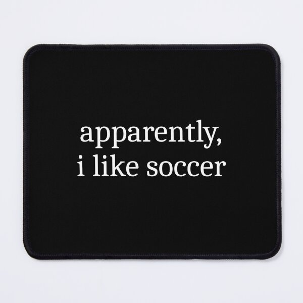 Item preview, Apparently, I Like Soccer designed and sold by Sleepy Cat Design.