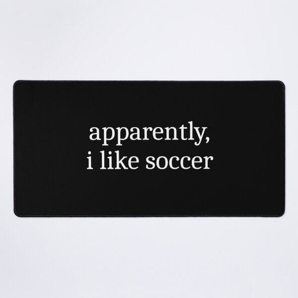 Item preview, Apparently, I Like Soccer designed and sold by Sleepy Cat Design.