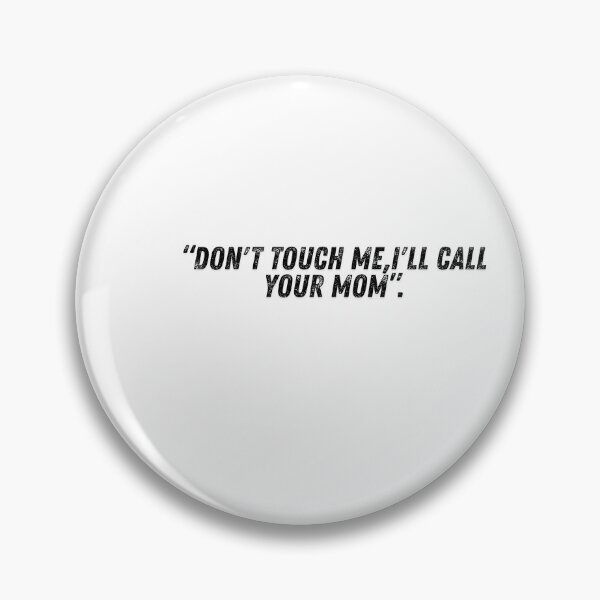 Artikelvorschau, "DON'T TOUCH ME,I'LL CALL YOUR DAD" entworfen und verkauft von HappyMamaS.