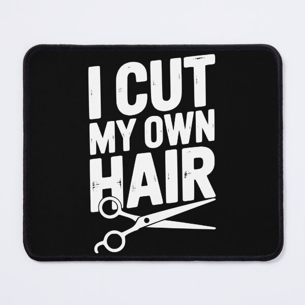 Item preview, I Cut My Own Hair designed and sold by Frank Ring.