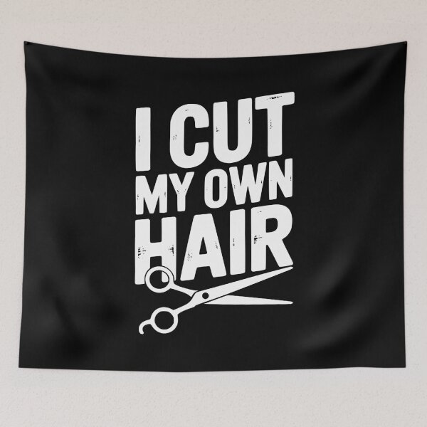 Item preview, I Cut My Own Hair designed and sold by Frank Ring.