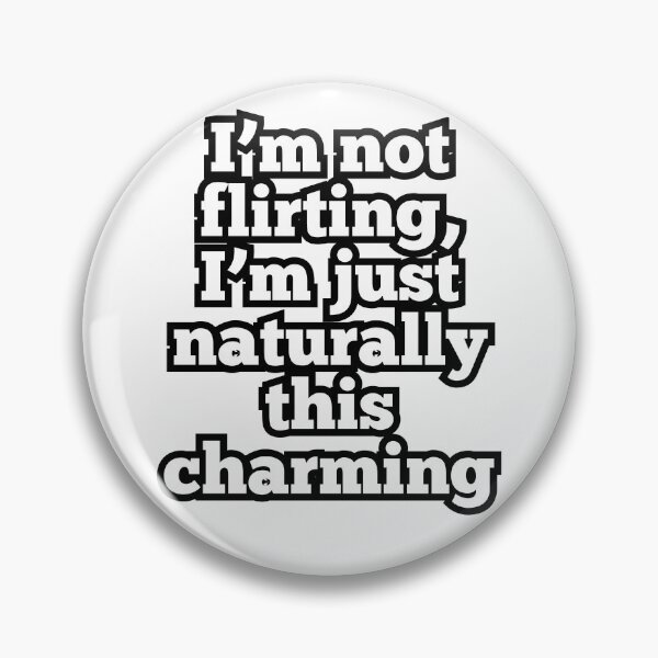 Item preview, Naturally Charming – Funny Flirty Quote Design designed and sold by ArtesioByZaber.