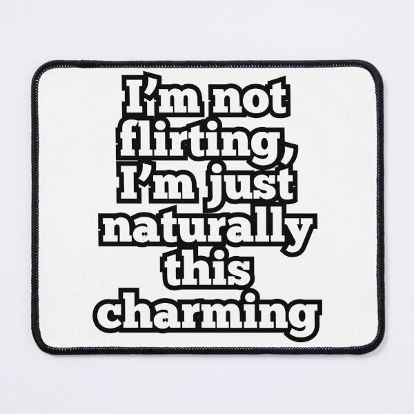 Item preview, Naturally Charming – Funny Flirty Quote Design designed and sold by ArtesioByZaber.