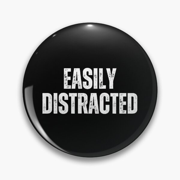 Item preview, Easily Distracted | Sarcastic Humor Design by Too Real Co designed and sold by TooRealCo.