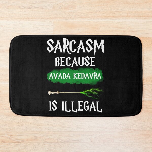 Item preview, Sarcasm Because Avada Kedavra Is Illegal | Funny quote designed and sold by Style District.