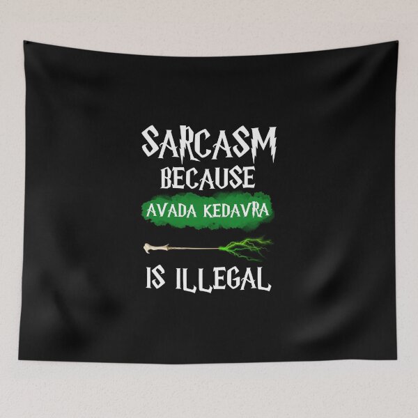 Item preview, Sarcasm Because Avada Kedavra Is Illegal | Funny quote designed and sold by Style District.