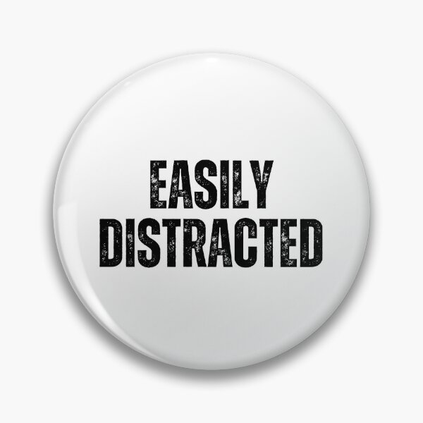 Item preview, Easily Distracted | Sarcastic Humor Design by Too Real Co designed and sold by TooRealCo.