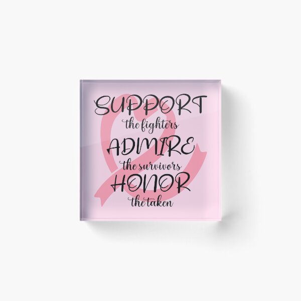 Item preview, Breast Cancer - Support The Fighters, Admire The Survivors, Honor The Taken I designed and sold by Lemon Pepper.