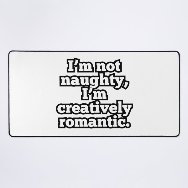 Item preview, Creatively Romantic Funny Quote design designed and sold by ArtesioByZaber.